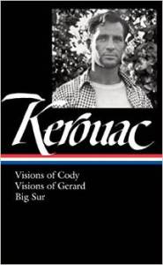 The latest volume by Library of America featuring Visions of Cody; Visions of Gerard; and Big Sur.